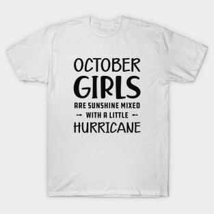 October Girl - October girls are sunshine mixed with a little hurricane T-Shirt